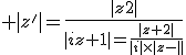 3$ |z^'|=\frac{|z+2|}{|iz+1|}=\frac{|z+2|}{|i|\times|z-i|}