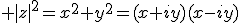 3$ |z|^2=x^2+y^2=(x+iy)(x-iy)