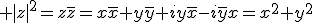 3$ |z|^2=z\bar{z}=x\bar{x}+y\bar{y}+iy\bar{x}-i\bar{y}x=x^2+y^2