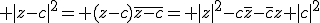 3$ |z-c|^2= (z-c)\overline{z-c}= |z|^2-c\overline{z}-\overline{c}z+|c|^2