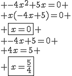3$ -4x^2+5x=0 \\ x(-4x+5)=0 \\ \fbox{x=0} \\ -4x+5=0 \\ 4x=5 \\ \fbox{x=\frac{5}{4}}