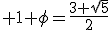 3$ 1+\phi=\frac{3+\sqrt{5}}{2}