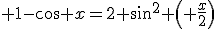 3$ 1-\cos x=2 \sin^2 \left( \frac{x}{2}\right)