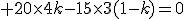 3$ 20\times4k-15\times3(1-k)=0