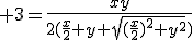 3$ 3=\frac{xy}{2(\frac{x}{2}+y+\sqrt{(\frac{x}{2})^2+y^2})}