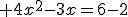 3$ 4x^2-3x=6-2