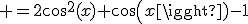 3$ =2cos^2(x)+cos(x)-1