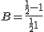 3$ B = \frac{\frac{1}{2}-1}{\frac{1}{2}+1}