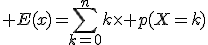 3$ E(x)=\sum_{k=0}^nk\time p(X=k)