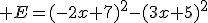3$ E=(-2x+7)^2-(3x+5)^2