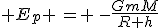 3$ E_p \,= \,-\frac{GmM}{R+h}