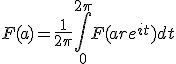 3$ F(a) = \frac{1}{2\pi} \int_0^{2\pi} F(a+re^{it}) dt