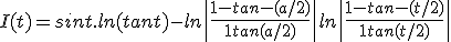 3$ I(t)=sint.ln(tant)- ln\| \frac{1-tan-(a/2)}{1+tan(a/2)}\| + ln\| \frac{1-tan-(t/2)}{1+tan(t/2)}\|