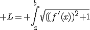 3$ L= \Bigint_a^b{\sqrt{((f'(x))^2+1}}
