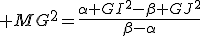 3$ MG^2=\frac{\alpha GI^2-\beta GJ^2}{\beta-\alpha}