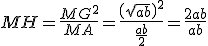 3$ MH = \frac {MG^2}{MA}=\frac {\(\sqrt{ab}\)^2}{\frac {a+b}2}=\frac {2ab}{a+b}