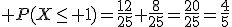3$ P(X\le 1)=\frac{12}{25}+\frac{8}{25}=\frac{20}{25}=\frac{4}{5}