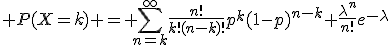 3$ P(X=k) = \sum_{n=k}^{\infty}\frac{n!}{k!(n-k)!}p^k(1-p)^{n-k} \frac{\lambda^n}{n!}e^{-\lambda}
