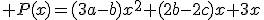 3$ P(x)=(3a-b)x^2+(2b-2c)x+3x
