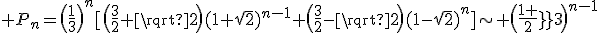 3$ P_n=\(\frac{1}{3}\)^n[\(\frac{3}{2}+\sqrt{2}\)(1+\sqrt{2})^{n-1}+\(\frac{3}{2}-\sqrt{2}\)(1-\sqrt{2})^n\]\sim \(\frac{1+\sqrt{2}}{3}\)^{n-1}