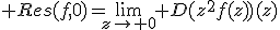 3$ Res(f,0)=\lim_{z\to 0} D(z^2f(z))(z)