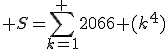 3$ S=\Bigsum_{k=1}^ {2006} (k^4)