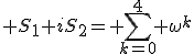3$ S_1+iS_2= \sum_{k=0}^4 \omega^k