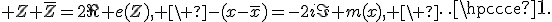 3$ Z+\bar{Z}=2\Re e(Z), \ -(x-\bar{x})=-2i\Im m(x), \ \cdots