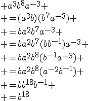 3$ a^3b^8a^{-3}
 \\ =(a^3b)(b^7a^{-3})
 \\ =ba^2b^7a^{-3}
 \\ =ba^2b^7(bb^{-1})a^{-3}
 \\ =ba^2b^8(b^{-1}a^{-3})
 \\ =ba^2b^8(a^{-2}b^{-1})
 \\ =bb^{18}b^{-1}
 \\ =b^{18}