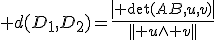 3$ d(D_1,D_2)=\frac{\left| \det(AB,u,v)\right|}{|| u\wedge v||}