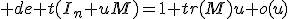 3$ de t(I_n+uM)=1+tr(M)u+o(u)