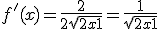 3$ f'(x) = \frac{2}{2\sqrt{2x+1}} = \frac{1}{\sqrt{2x+1}}