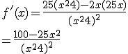 3$ f'(x) = \frac{25(x^2+4)-2x(25x)}{(x^2+4)^2} \\
 \\  = \frac{100-25x^2}{(x^2+4)^2}