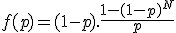 3$ f(p) = (1-p).\frac{1-(1-p)^N}{p}