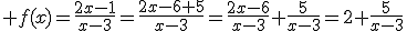 3$ f(x)=\frac{2x-1}{x-3}=\frac{2x-6+5}{x-3}=\frac{2x-6}{x-3}+\frac{5}{x-3}=2+\frac{5}{x-3}