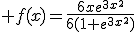 3$ f(x)=\frac{6xe^{3x^2}}{6(1+e^{3x^2})}