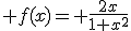 3$ f(x)= \frac{2x}{1+x^2}
