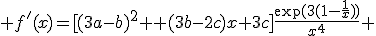 3$ f^'(x)=[(3a-b)x^2+(3b-2c)x+3c]\fr{\exp(3(1-\fr{1}{x}))}{x^4} 