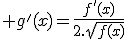 3$ g'(x)=\frac{f'(x)}{2.\sqrt{f(x)}}
