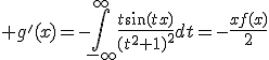 3$ g'(x)=-\int_{-\infty}^{\infty}\frac{t\sin(tx)}{(t^2+1)^2}dt=-\frac{xf(x)}2