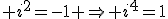 3$ i^2=-1 \Rightarrow i^4=1