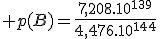 3$ p(B)=\frac{7,208.10^{139}}{4,476.10^{144}}