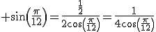 3$ sin(\frac{\pi}{12})=\frac{\frac{1}{2}}{2cos(\frac{\pi}{12})}=\frac{1}{4cos(\frac{\pi}{12})}