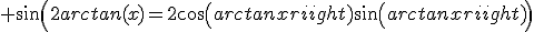 3$ sin(2arctan(x)=2cos(arctanx)sin(arctanx)