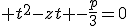3$ t^2-zt -\frac{p}{3}=0
