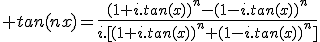 3$ tan(nx)=\frac{(1+i.tan(x))^n-(1-i.tan(x))^n}{i.[(1+i.tan(x))^n+(1-i.tan(x))^n]}