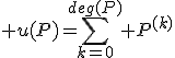 3$ u(P)=\sum_{k=0}^{deg(P)} P^{(k)}