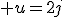 3$ u=2j