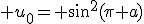 3$ u_0= \sin^2(\pi a)