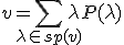 3$ v = \Bigsum_{\lambda \in sp(v)}\lambda P(\lambda)